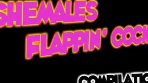 trannies Flappin ramrods Compilation 2